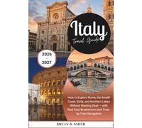 Italy Travel Guide 2026-2027: How to Explore Rome, the Amalfi Coast, Sicily, and Northern Lakes Without Wasting Days - with Real Cost Breakdowns and Train-by-Train Navigation