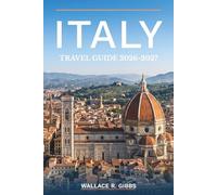 ITALY TRAVEL GUIDE 2026-2027: Rome, Florence, Venice and the Amalfi Coast, including itineraries, where to stay, what to eat and day trips