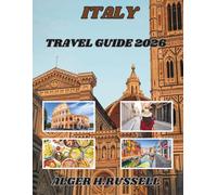 ITALY TRAVEL GUIDE 2026: A Practical Journey Planner for Culture-Seekers, Food Lovers, and First-Time Explorers Looking to Navigate Cities, Coastlines, and Countryside With Confidence