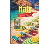 Italy Travel Guide 2026: Budget Adventures Across Rome, Milan, Venice & Tuscany Hill Towns - Hidden Gems, Wine Tours, Insider Tips & Ready-to-Use Itineraries