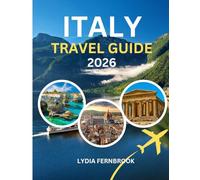 Italy Travel Guide 2026: Clear advice and Tips to fix confusion on Beaches, Safety, Dishes, Transport and Must-see Destinations from Sardinia to Sicily
