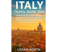 Italy Travel Guide 2026: Complete Local Tips for Rome, Florence, Venice, Milan, Tuscany, Sicily & Amalfi - Real Costs, Safety, Food, and Itineraries for Stress-Free Adventures