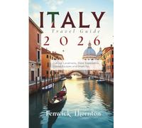 Italy Travel Guide 2026: Cultural Landmarks, Food Experiences, Coastal Escapes, and Smart Tip