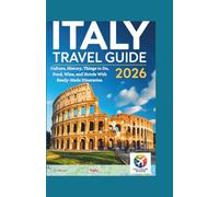 Italy Travel Guide 2026: Culture, History, Things to Do, Food, Wine, and Hotels With Ready-Made Itineraries
