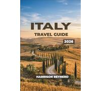 Italy Travel Guide 2026: Discover Cities, Villages, and Vineyards with Regional Itineraries, Local Festivals, Train Pass Advice, and Family-Friendly Routes