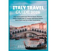 Italy Travel Guide 2026: Discover Rome, Florence, Venice, Amalfi Coast & Tuscany with Scenic Routes, Secret Spots, and Up-to-Date Travel Advice (The Ultimate Travel Guidebook Series)