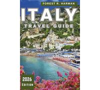 ITALY TRAVEL GUIDE 2026: Explore Cities, Culture, Food, Hidden Gems with Local Tips, Seasonal Advice, and Smart Travel Tools (Local Insight Travel Guides)