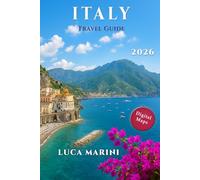 Italy Travel Guide 2026: Insider Tips, Routes & Off-the-Beaten-Path Discoveries