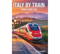Italy Travel Guide 2026: Navigate High-Speed Railways from Rome to Venice with City-to-City Journey Times, Ticket Validation Steps, and Station Maps for Independent Travelers