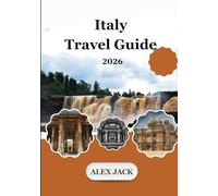 Italy Travel Guide 2026: “Plan, Save & Experience Italy Like a Local - Insider Tips, City Guides, Maps & Must-See Attractions for 2026 Travelers”
