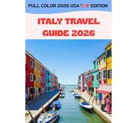 ITALY TRAVEL GUIDE 2026: Solo, Family, and Pet-Friendly Journeys with Insider Tips and Smart Money-Saving Strategies