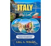 ITALY Travel Guide 2026: The Ultimate Insider's Companion to Stunning Culture, History, Food, Adventure, and Hidden Gems
