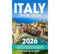 ITALY TRAVEL GUIDE: Everything You Need to Plan Your Life Experience with the Secrets of Local Travel Experts | Ready-to-Use Maps with Hidden Gems and Practical Tips to Avoid Tourist Traps