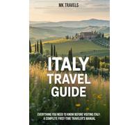 Italy Travel Guide for First-Time Visitors: Everything You Need to Know Before Visiting Italy: A Complete First-Time Traveler’s Manual