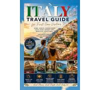 Italy Travel Guide for First-Time Visitors: Rome, Venice, Hidden Gems, Local Food, Budget Tips, Beautiful Coastlines, and Unforgettable Italian Adventures
