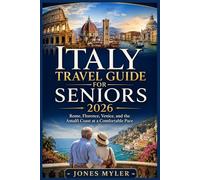 Italy Travel Guide for Seniors 2026: See Rome, Florence, Venice, Naples, Sorrento, and the Amalfi Coast at a Comfortable Pace, With Realistic ... Transport Choices (Best Travel Guides 2026)