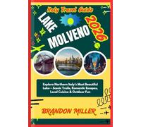 ITALY TRAVEL GUIDE LAKE MOLVENO 2026: Explore Northern Italy’s Most Beautiful Lake - Scenic Trails, Romantic Escapes, Local Cuisine & Outdoor Fun