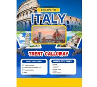 Italy Travel Guide: Rome, Florence, Venice, Amalfi Coast, Milan & Cinque Terre Complete Itineraries, Insider Tips, and Must-See Spots for First-Time Visitors (Map included)