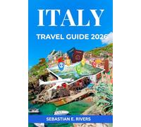 ITALY TRAVEL GUIDE: The Insider's Complete Guide To Authentic Italian Experiences, Secret Spots, Family Recipes & Cultural Insights with Maps & ... That Tourism Boards Don't Want You to Read)