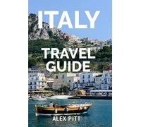 Italy Travel Guide: The ultimate traveler's Italy guidebook, history, tour book and everything Italian [Idioma Inglés]