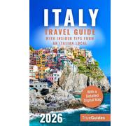 Italy Travel Guide with Insider Tips from an Italian Local: Explore Hidden Gems, Scenic Villages & Authentic Italian Food. Discover Rome, Florence & the Amalfi Coast! | With a Detailed Digital Map