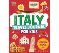 Italy Travel Journal for Kids: 100+ Page Children’s Diary Book for Kids: Fun, Facts, and Adventures in Italy. (City Line Press)