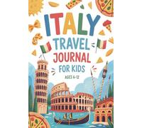 Italy Travel Journal for Kids: 100 Prompts and Daily Adventures for Ages 6-12