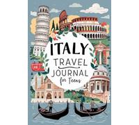 Italy Travel Journal for Teens: 100 Prompts to Capture Culture, Food, History, and Everyday Adventures