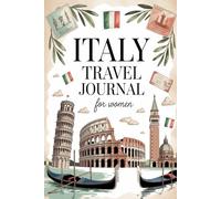 Italy Travel Journal for Women: Daily Planner & Memory Keeper for Your Italian Adventure | Guided Prompts for Cafés, Regions, Shopping, Landmarks & Souvenirs