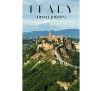 Italy Travel Journal: Italy Themed Travel Diary I Photo Notebook of Italy to Inspire Your Thoughts, Plans, and Memories