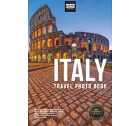 Italy Travel Photo Book: A Coffee Table Book of Italy’s Most Beautiful Historic Sites, Scenic Views, Iconic Landmarks, and Travel Destinations