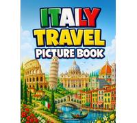 Italy Travel Picture Book: Explore the Colosseum, Rome, Tuscany, Venice, and More Landmarks in Italy: A Fun Educational Travel Book with Amazing Facts