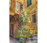 Italy Travel Planner: Plan 10 Trips, Track Budgets, Organise Itineraries and Record Your Travel Memories