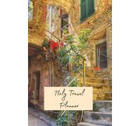 Italy Travel Planner: Plan 10 Trips, Track Budgets, Organise Itineraries and Record Your Travel Memories