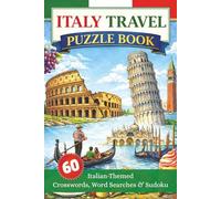 Italy Travel Puzzle Book: 60 Relaxing Puzzles Featuring Italian Food, History, Culture & Travel - Includes Crosswords, Word Searches & Sudoku with Solutions