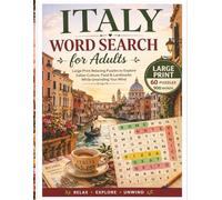 Italy Travel Word Search for Adults: Large Print Relaxing Puzzles to Explore Italian Culture, Food & Landmarks While Unwinding Your Mind