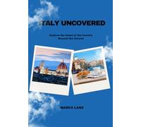 Italy Uncovered: Explore the Heart of the Country Beyond the Crowds
