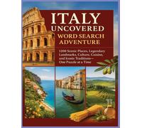 Italy Uncovered Word Search Adventure: 1200 Scenic Places, Legendary Landmarks, Culture, Cuisine, and Iconic Traditions-One Puzzle at a Time (Traveling the world country by country)