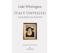 Italy Unveiled: A Journey in Poetry (English Edition) (POETRY SERIES)