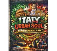 Italy Urban Soul: Graffiti Mandala Mix: 52 illustrazioni dettagliate di città italiane tra street art e mandala - Un viaggio creativo e antistress tra ... design e relax per adulti e ragazzi.