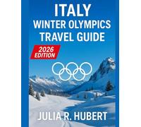 Italy Winter Olympics Travel Guide 2026: Explore Milan & Cortina - Must-See Attractions, Hidden Gems, Alpine Mountains, Perfect Itineraries, and Local Insider Tips