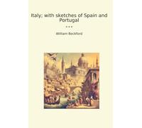 Italy; with sketches of Spain and Portugal (Classic Books)