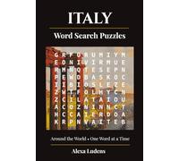 Italy Word Search: 84 puzzles about Italian Cities, Art, History, Food, Nature, Culture and more, with illustrations (Around the World - One Word at a Time)