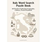 Italy Word Search Puzzle Book: 60 Puzzles Exploring Geography, Culture, Food & Symbols (Country Deep-Dive Puzzle Series)