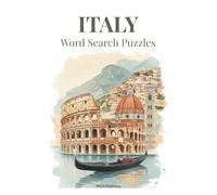 Italy Word Search Puzzles: An Artful Puzzle Book with Watercolor Illustrations for Adults, The Perfect Mindful Gift & Coffee Table Decor for Art ... Relaxation (Travel the World Through Puzzles)