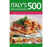 Italy's 500 Best-ever Recipes: the Ultimate Collection of Classic Pasta, Pizza, Antipasto, Risotto, Meat, Fish, Vegetable Dishes and Delicious Desserts, with Over 500 Photographs by Jeni Wright (31-Jul-2011) Paperback