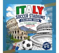 Italy's Football Stadiums: Coloring Book for Kids Ages 8-12