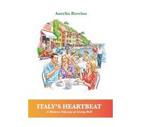 Italy's Heartbeat: A Modern Odyssey of Living Well