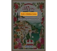 Italy's Hidden Gems: Uncover Authentic Italy Beyond the Tourist Trail