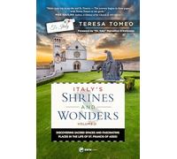 Italy's Shrines and Wonders: Discovering Sacred Spaces and Fascinating Places in the Life of St. Francis of Assisi